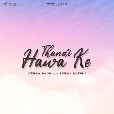 Thandi Hawa Ke (feat. Shikha Mathur) - Single