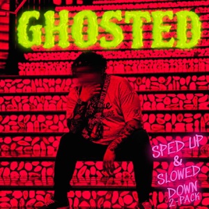 Ghosted (Sped Up)