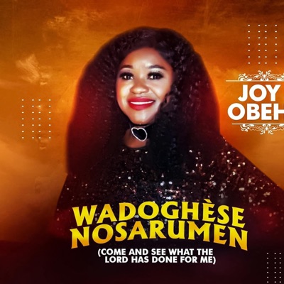 Wadoghese Nosarumen (Come And See What The Lord Has Done For Me) - Single