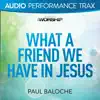 WHAT A FRIEND WE HAVE IN JESUS