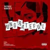 Ungrateful — Patrice Roberts