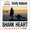 Shark Heart: A Love Story (Unabridged) - Emily Habeck