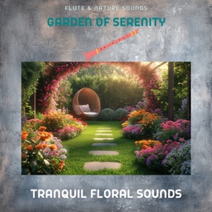 Garden of Serenity: Tranquil Floral Sounds