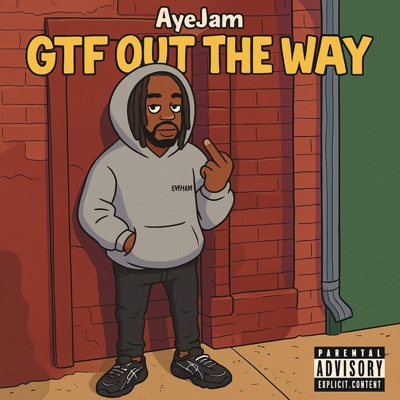 GTF Out The Way (feat. Aye Jam) [4th Floor Productions] - Single