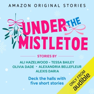 Under the Mistletoe: Spice Up the Holidays with Five Short Stories (Under the Mistletoe Collection) (Unabridged)