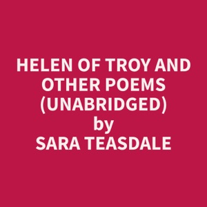 Helen of Troy and Other Poems (Unabridged)