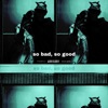 So Bad, So Good - Single