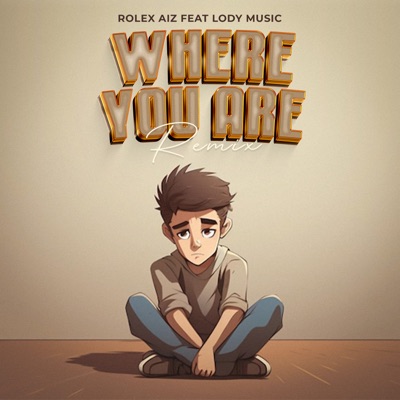 Where You Are (Remix) [feat. Lody Music] - Single