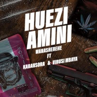 Huezi Amini (feat. Kabansora & Virusi Mbaya) - Single - Wanasherehe