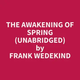 The Awakening of Spring (Unabridged)