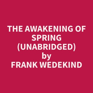 The Awakening of Spring (Unabridged)