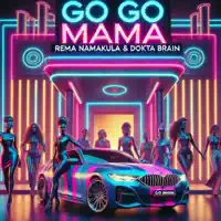 Go Go Mama (feat. Dokta Brain) — Rema namakula