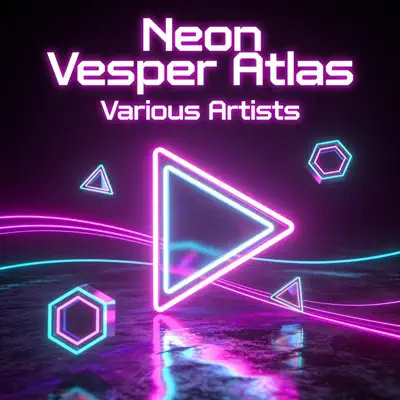 Listen to Neon Vesper Atlas by Various Artists