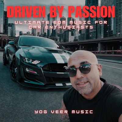 Driven by Passion (Ultimate Edm Music for Car Enthusiasts)