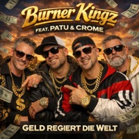 Geld regiert die Welt (feat. MC Crome & Patu) - Single - Burner Kingz