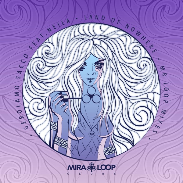 Land of Nowhere (feat. Neila) [Mr Loop Mixes] - Single