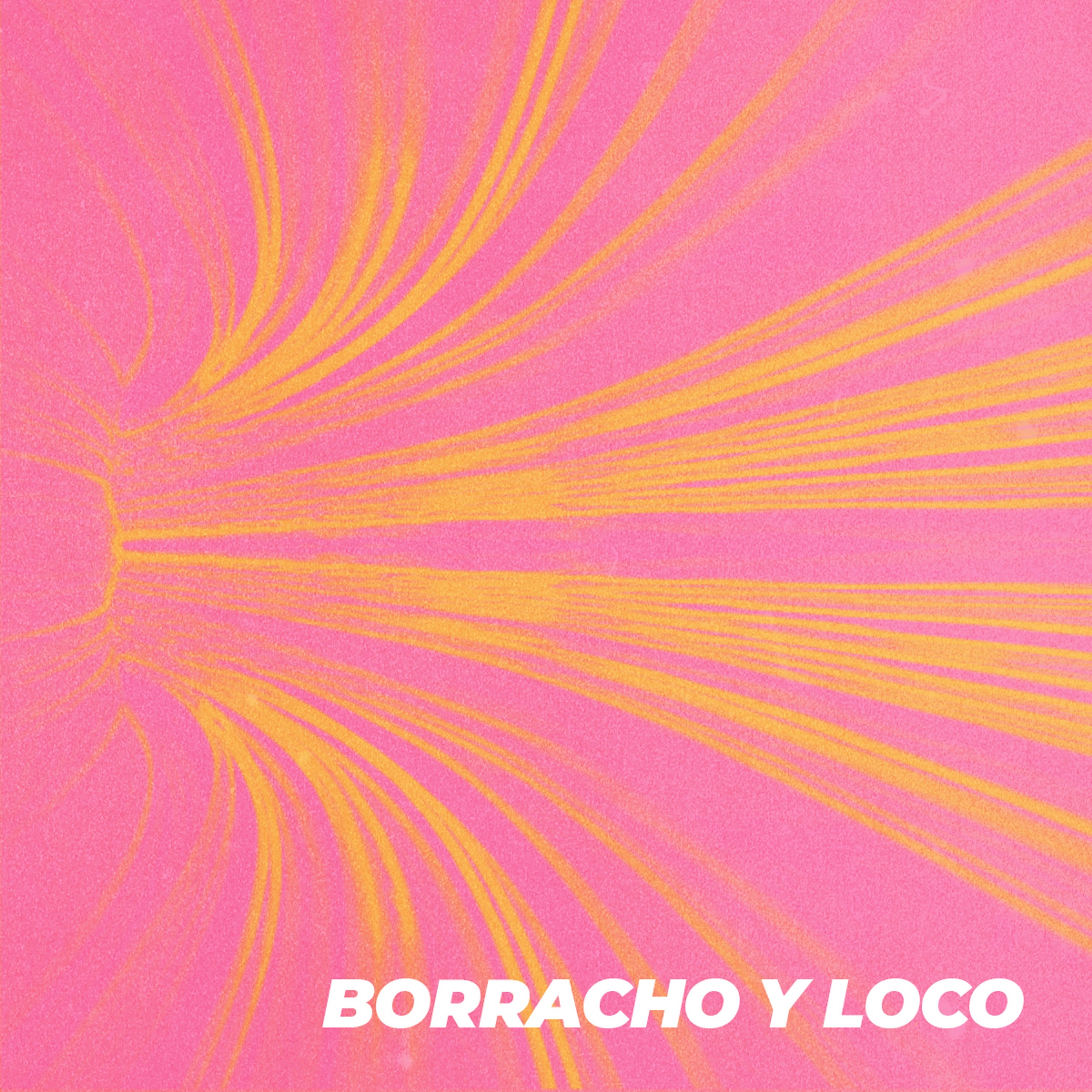 Borracho Y Loco - Single