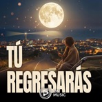 Tú Regresarás - Single