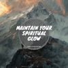 Maintain Your Spiritual Glow