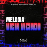 Melodia Vicia Viciado - Single - MC VILÃ DA 011, Oliveira Mc 011 & DJ AUGUSTO DZ7