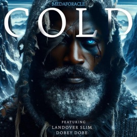 Cold (feat. Landover Slim & Dobey Dobe) Medaforacle