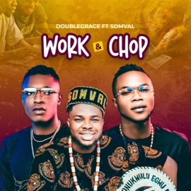 Work and Chop (feat. Somval) Doublegrace
