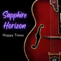 Happy Times — Sapphire Horizon