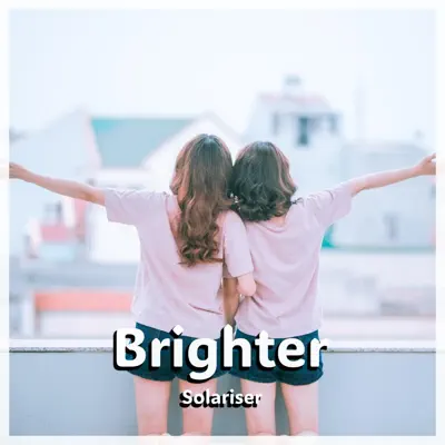 Listen to Brighter - Single by Solariser