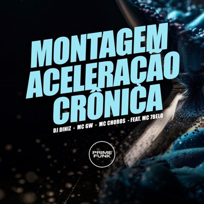 Montagem Aceleração Crônica (feat. Mc 7 Belo) - Single