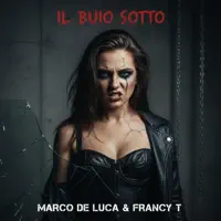 Il Buio Sotto — Marco De Luca & Francy T