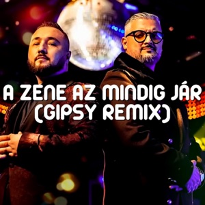 A zene az mindig ját (feat. Gitano Nagy Laci) [Gipsy Remix]