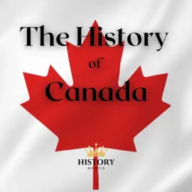 The History of Canada: World History (Unabridged)