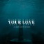 Your Love (feat. Hudson) - Single