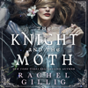 The Knight and the Moth - Rachel Gillig
