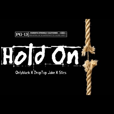 Hold On (feat. Drop top Jake & Stics) - Single