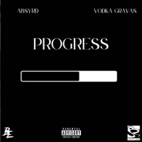 Progress (feat. Vodka Gravas) - EP - Absyrd