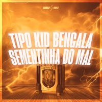 Tipo Kid Bengala - Sementinha do Mal - Single - mc pl alves, DJ MT7 & Mc Nauan
