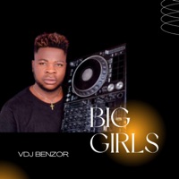Big Girls - Single - Vdj Benzor