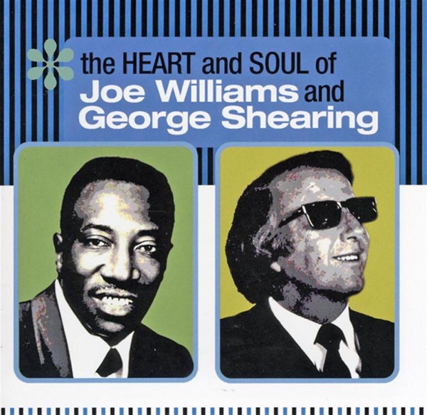 The Heart And Soul Of Joe Williams And George Shearing