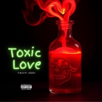 Toxic Love (feat. Ozziii) - Single - T.W.O