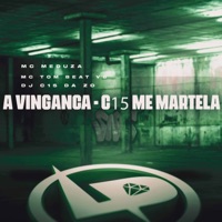 A Vingança - C15 Me Martela - Single - MC Tom Beat V8, DJ C15 Da ZO & MC MEDUZA