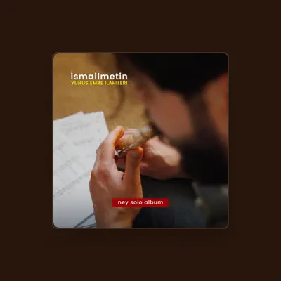 Listen to Ismail Metin, watch music videos, read bio, see tour dates & more!