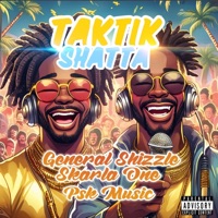 Taktik Shatta (feat. Skarla one & Psk music) - Single - General Shizzle