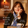 Be Ready When the Luck Happens: A Memoir (Unabridged) - Ina Garten