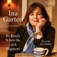Be Ready When the Luck Happens: A Memoir (Unabridged) - Ina Garten Cover Art