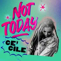 NOT TODAY — Ce'Cile