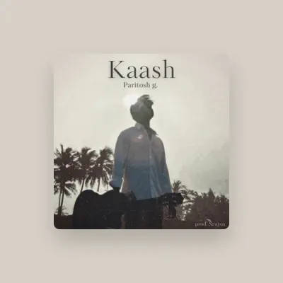 Listen to Paritosh G., watch music videos, read bio, see tour dates & more!