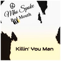 Killin' You Man (feat. Bed Mouth) - Single - MHO SPOKE