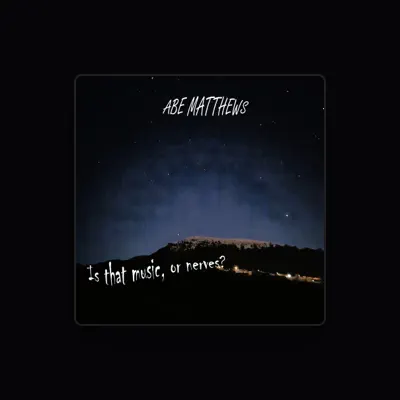 Listen to Abe Matthews, watch music videos, read bio, see tour dates & more!