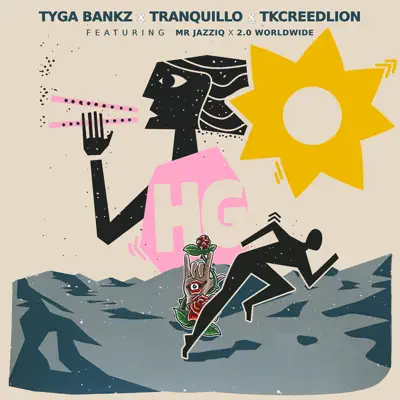 HG (feat. Mr JazziQ & 2.0 Worldwide) - Tyga Bankz, Tranquillo